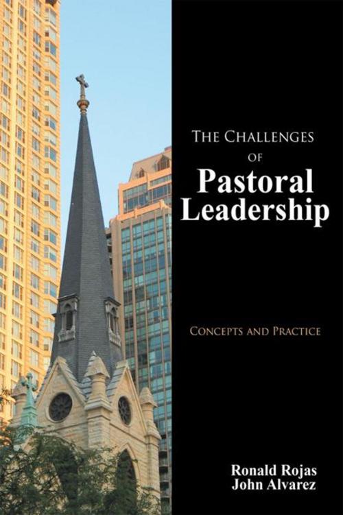 Cover of the book The Challenges of Pastoral Leadership by Ronald Rojas, John Alvarez, AuthorHouse