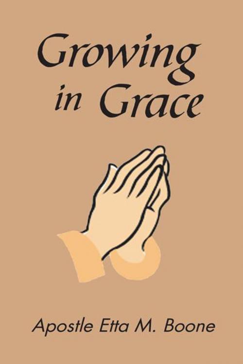 Cover of the book Growing in Grace by Etta Boone, AuthorHouse
