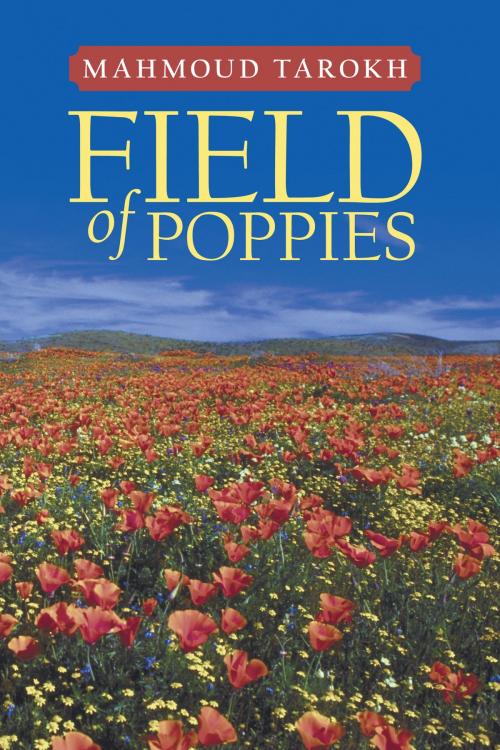 Cover of the book Field of Poppies by Mahmoud Tarokh, AuthorHouse