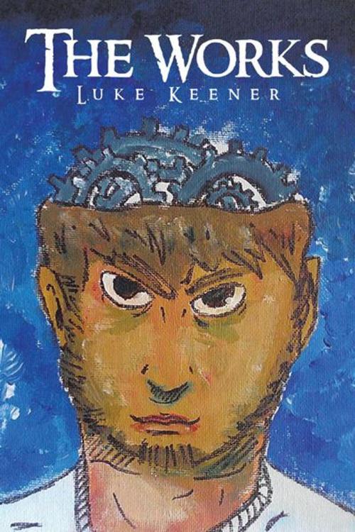Cover of the book The Works by Luke Keener, AuthorHouse