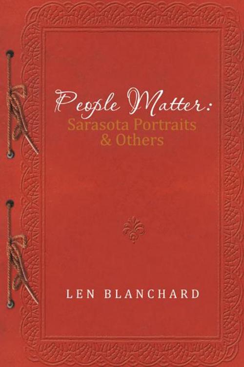 Cover of the book People Matter: Sarasota Portraits & Others by Len Blanchard, AuthorHouse