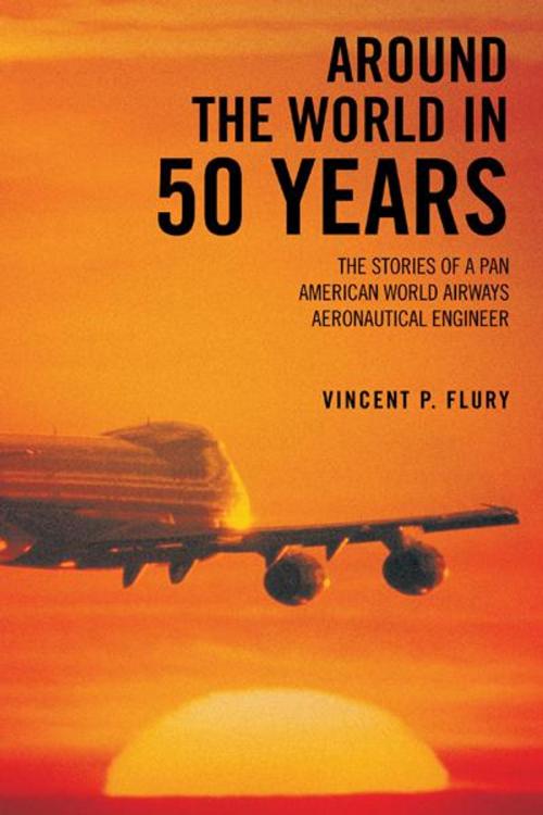 Cover of the book Around the World in 50 Years by Vincent P. Flury, AuthorHouse