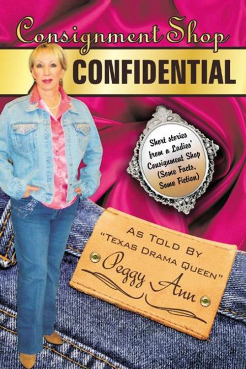 Cover of the book Consignment Shop Confidential by Peggy Ann, AuthorHouse