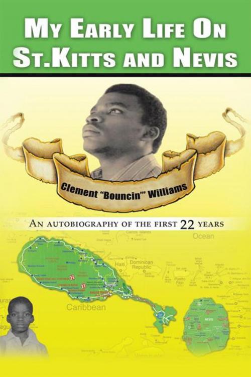 Cover of the book My Early Life on St. Kitts and Nevis by Clement Bouncin Williams, AuthorHouse