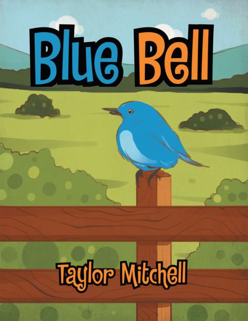Cover of the book Blue Bell by Taylor Mitchell, Xlibris US