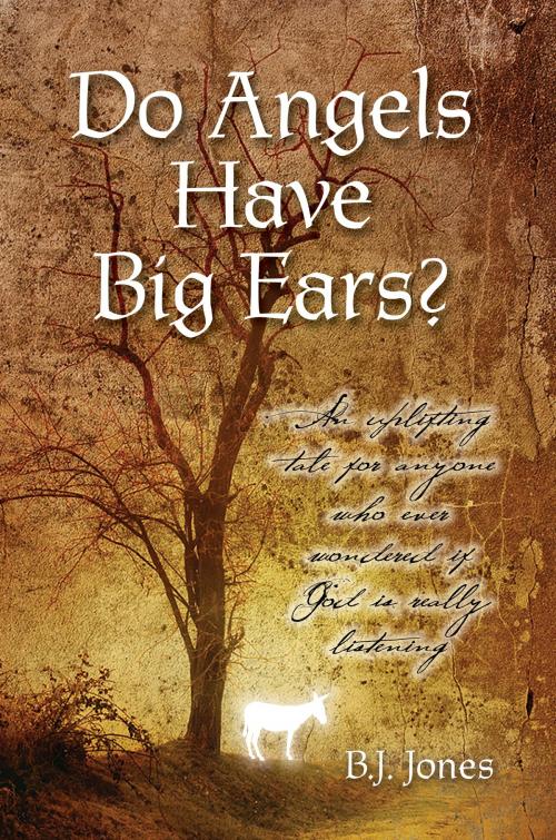 Cover of the book Do Angels Have Big Ears? by B.J. Jones, BookBaby