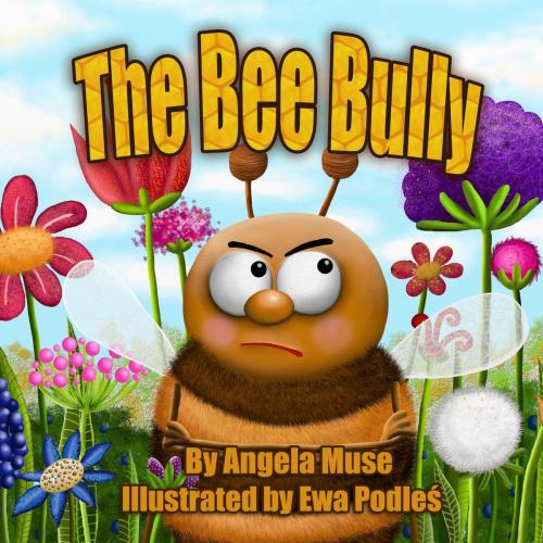 Cover of the book The Bee Bully by Angela Muse, 4EYESBOOKS