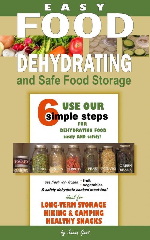 Cover of the book Easy Food Dehydrating and Safe Food Storage by Susan Gast, Susan Gast