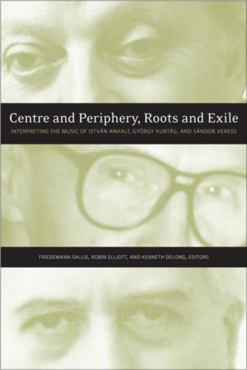 Cover of the book Centre and Periphery, Roots and Exile by , Wilfrid Laurier University Press