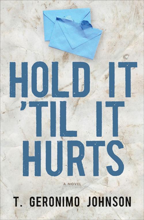 Cover of the book Hold It 'Til It Hurts by T. Geronimo Johnson, Coffee House Press