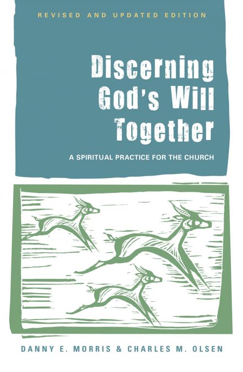 Cover of the book Discerning God's Will Together by Danny E. Morris, Charles M. Olsen, Rowman & Littlefield Publishers