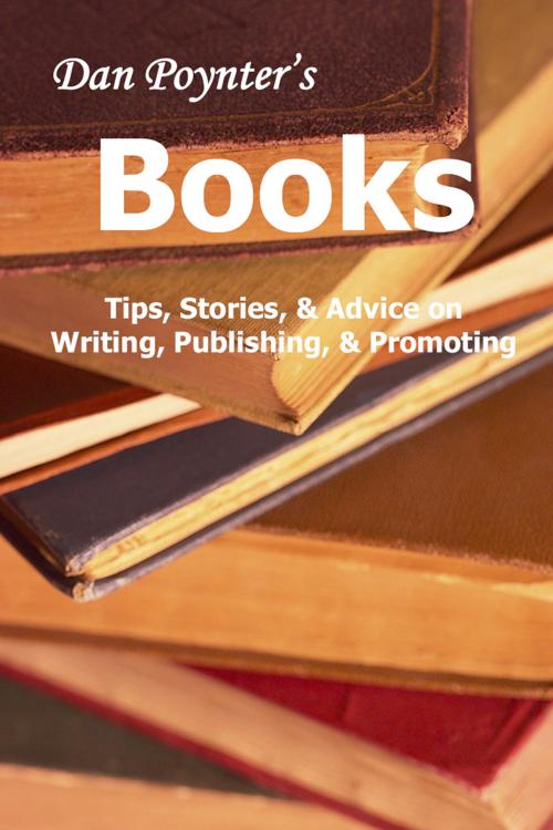 Cover of the book Books: Tips, Stories, & Advice on Writing, Publishing, & Promoting by Dan Poynter, Dan Poynter