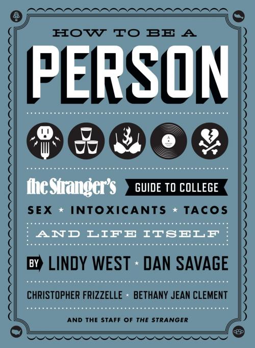 Cover of the book How to Be a Person by Lindy West, Dan Savage, Christopher Frizzelle, Bethany Jean Clement, The Staff of The Stranger, Sasquatch Books