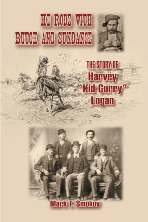 Cover of the book He Rode with Butch and Sundance: The Story of Harvey "Kid Curry" Logan by Mark T. Smokov, University of North Texas Press