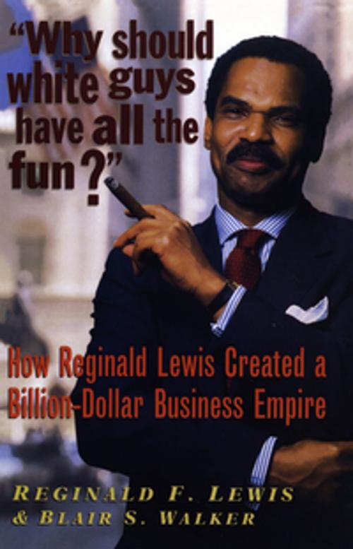 Cover of the book Why Should White Guys Have All the Fun? by Reginald F. Lewis, Blair S. Walker, Black Classic Press