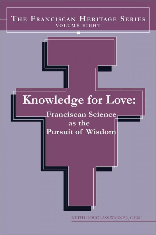 Cover of the book Knowledge For Love by Keith Douglass Warner OFM, PhD, The Franciscan Institute