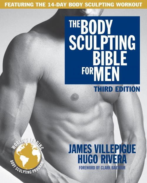 Cover of the book The Body Sculpting Bible for Men, Third Edition by James Villepigue, Hugo Rivera, Hatherleigh Press