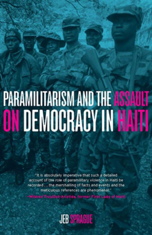 Cover of the book Paramilitarism and the Assault on Democracy in Haiti by Jeb Sprague, Monthly Review Press