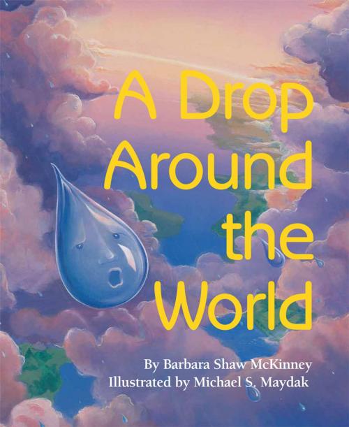 Cover of the book A Drop Around the World by Barbara Shaw McKinney, Dawn Publications