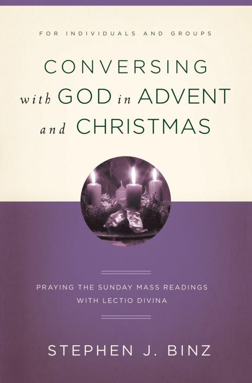 Cover of the book Conversing with God in Advent: Praying the Sunday Readings with Lectio Divina by Stephen J. Binz, The Word Among Us Press