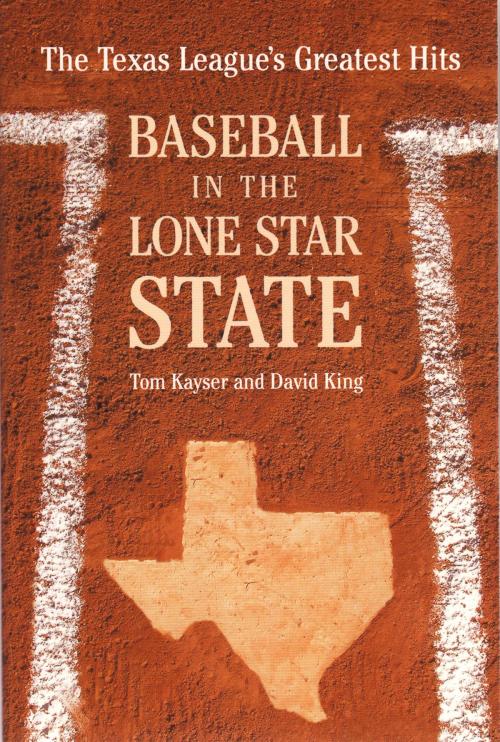 Cover of the book Baseball in the Lone Star State by Tom Kayser, David King, Trinity University Press