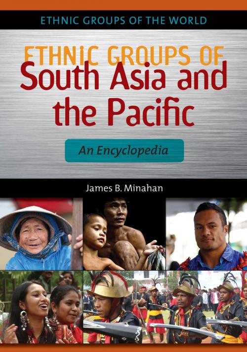 Cover of the book Ethnic Groups of South Asia and the Pacific: An Encyclopedia by James B. Minahan, ABC-CLIO