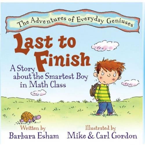 Cover of the book Last to Finish, A Story About the Smartest Boy In Math Class by Barbara Esham, Mainstream Connections