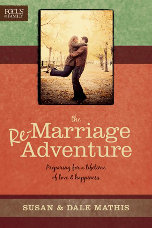 Cover of the book The Remarriage Adventure by Dale Mathis, Susan Mathis, Focus on the Family