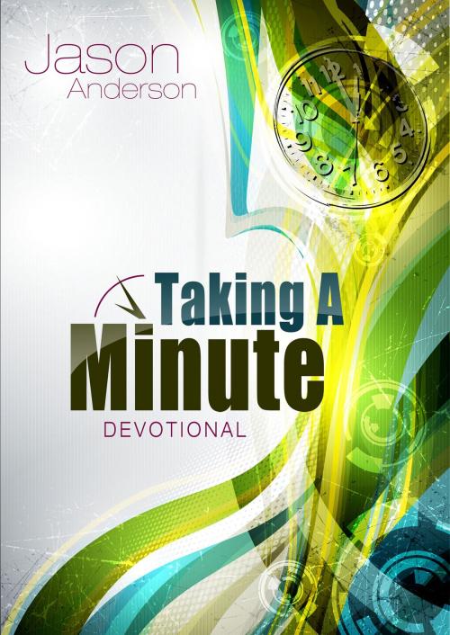 Cover of the book Taking a Minute Devotional by Anderson, Jason, Harrison House Publishers