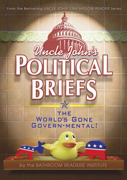 Cover of the book Uncle John's Political Briefs by Bathroom Readers' Institute, Portable Press