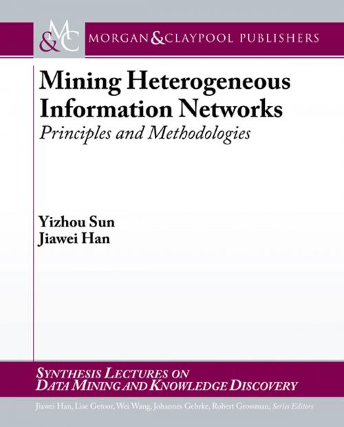 Cover of the book Mining Heterogeneous Information Networks by Yizhou Sun, Jiawei Han, Morgan & Claypool Publishers