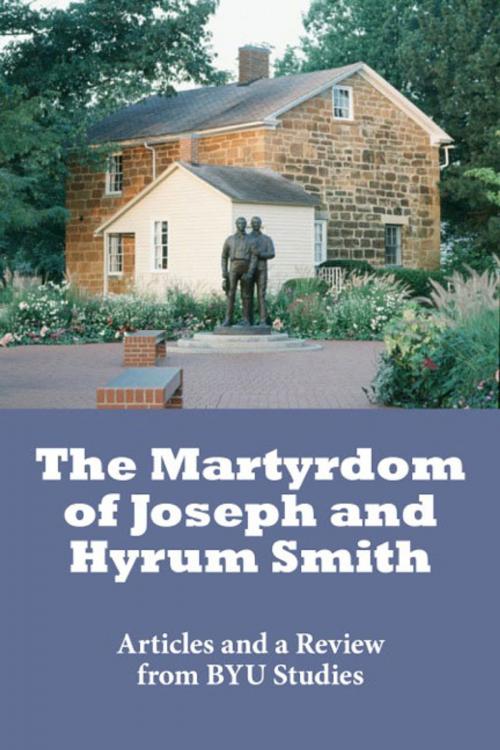 Cover of the book The Martyrdom of Joseph and Hyrum Smith by BYU Studies, Deseret Book Company