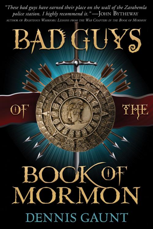 Cover of the book Bad Guys of the Book of Mormon by Dennis Gaunt, Deseret Book Company