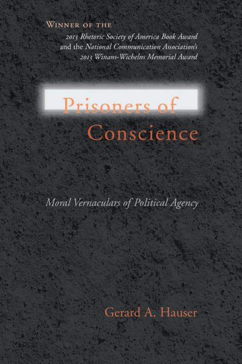 Cover of the book Prisoners of Conscience by Gerard A. Hauser, Thomas W. Benson, University of South Carolina Press