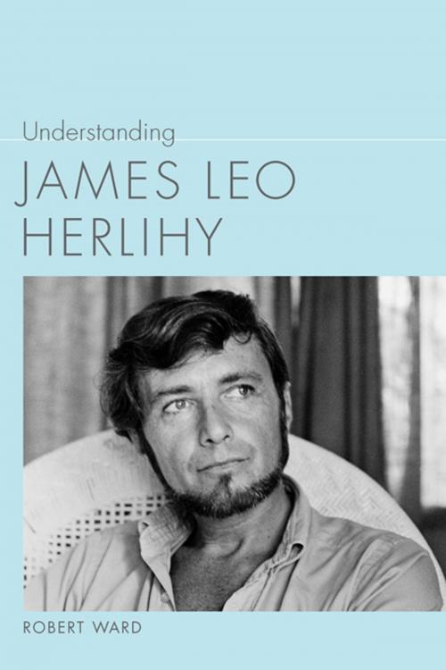 Cover of the book Understanding James Leo Herlihy by Robert Ward, Linda Wagner-Martin, University of South Carolina Press