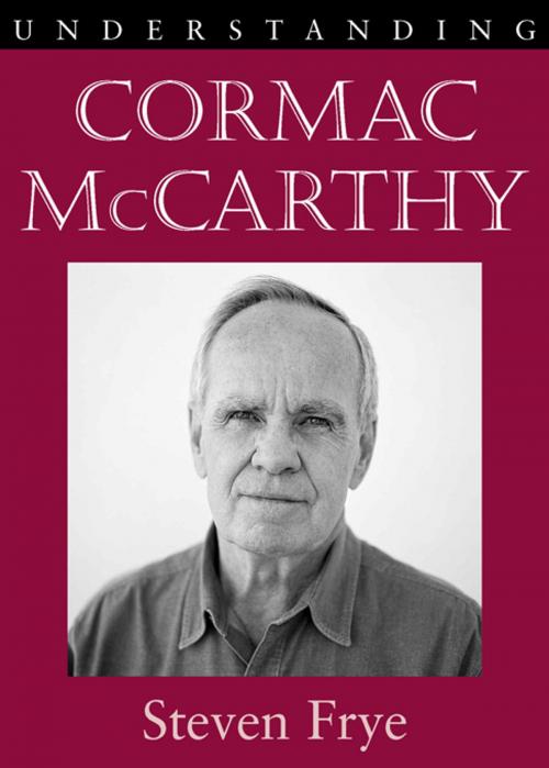 Cover of the book Understanding Cormac McCarthy by Steven Frye, Matthew J. Bruccoli, University of South Carolina Press
