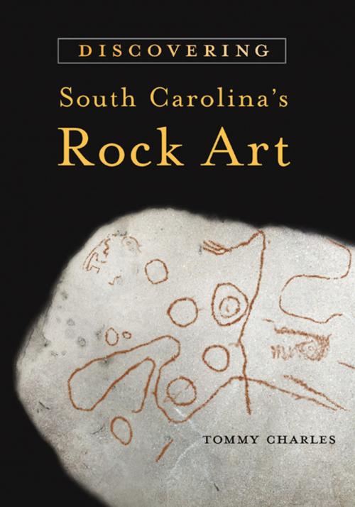 Cover of the book Discovering South Carolina's Rock Art by Tommy Charles, University of South Carolina Press