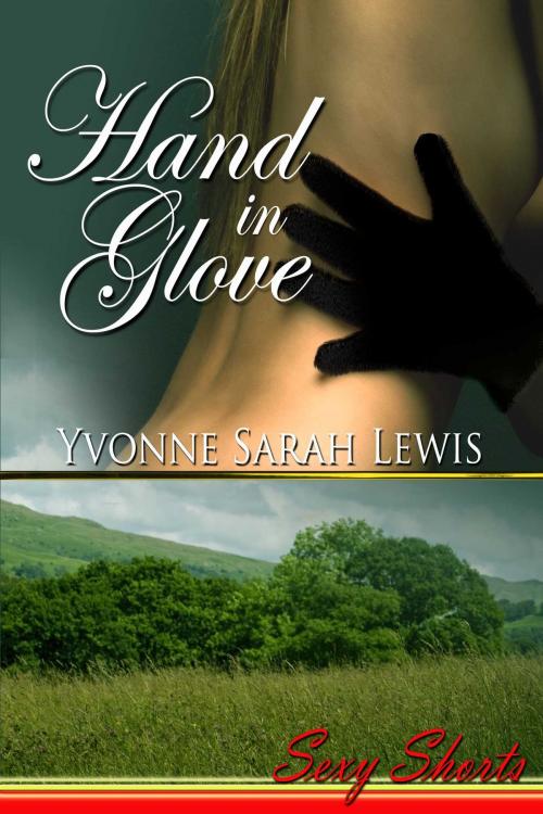 Cover of the book Hand In Glove by Yvonne Sarah Lewis, Torrid Books