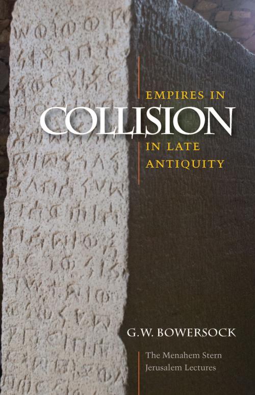 Cover of the book Empires in Collision in Late Antiquity by G. W. Bowersock, Brandeis University Press