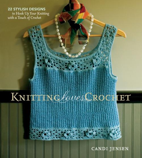 Cover of the book Knitting Loves Crochet by Candi Jensen, Storey Publishing, LLC