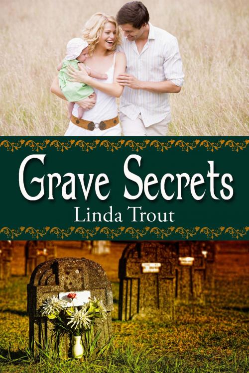 Cover of the book Grave Secrets by Linda Trout, The Wild Rose Press, Inc.