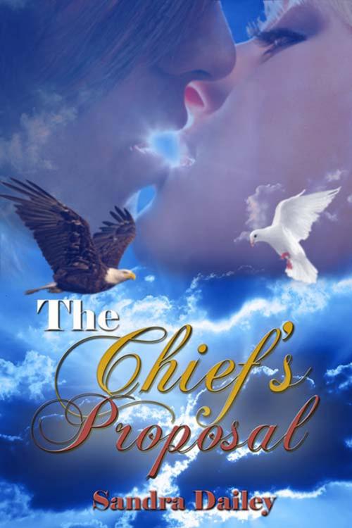 Cover of the book The Chief's Proposal by Sandra  Dailey, The Wild Rose Press, Inc.