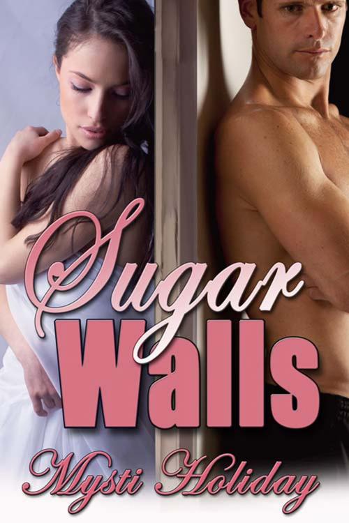 Cover of the book Sugar Walls by Mysti  Holiday, The Wild Rose Press, Inc.