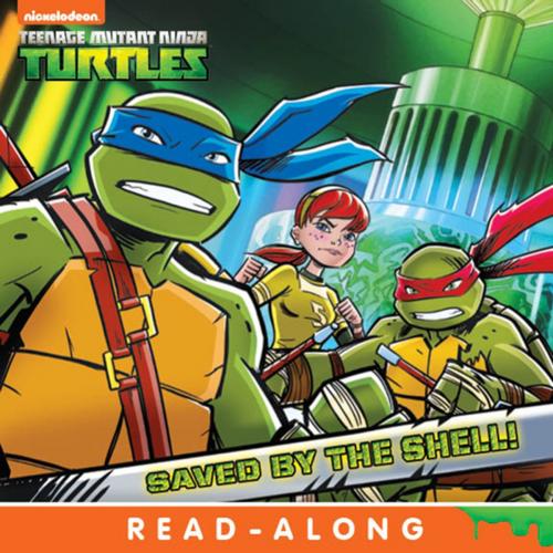 Cover of the book Saved by the Shell! (Teenage Mutant Ninja Turtles) by Nickelodeon Publishing, Nickelodeon Publishing