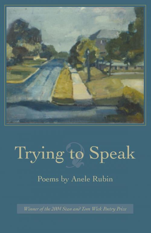 Cover of the book Trying to Speak by Anele Rubin, The Kent State University Press