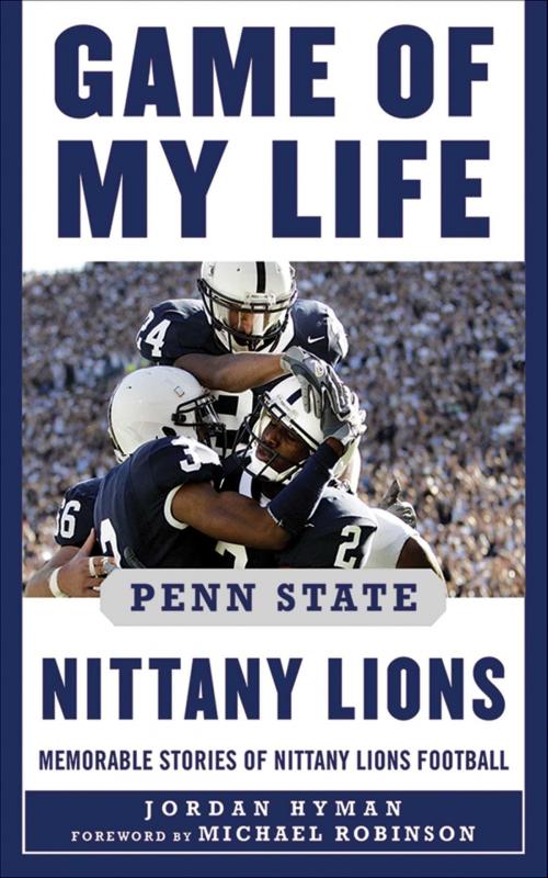 Cover of the book Game of My Life Penn Sate Nittany Lions by Jordan Hyman, Sports Publishing
