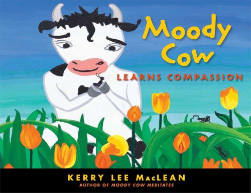 Cover of the book Moody Cow Learns Compassion by Kerry Lee MacLean, Wisdom Publications