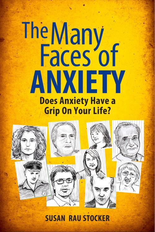 Cover of the book The Many Faces of Anxiety by Susan Rau Stocker, Holy Macro! Books