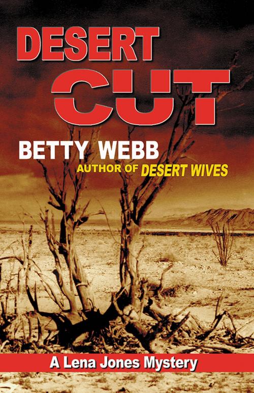 Cover of the book Desert Cut by Betty Webb, Sourcebooks