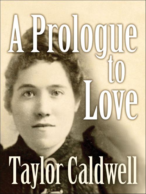 Cover of the book A Prologue To Love by Taylor Caldwell, eNet Press Inc.